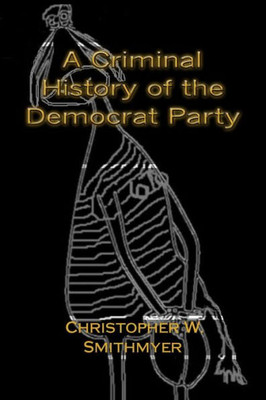 A Criminal History of the Democrat Party: How the Party of the KKK, Socialism and #Resist have become the Party of the Media/ Industrial Complex