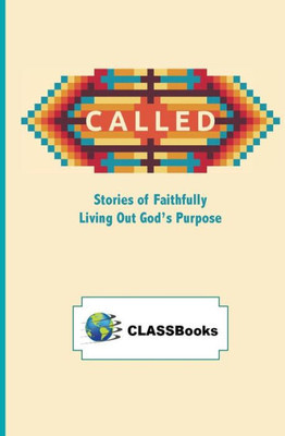 Called: Stories of Faithfully Living Out God's Purpose