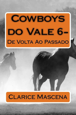 Cowboys do Vale 6 - De Volta Ao Passado: De Volta Ao Passado (Portuguese Edition)