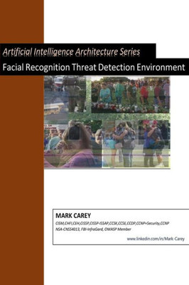 Artificial Intelligence Facial Recognition Threat Detection Environment (Artificial Intelligence Architectures)