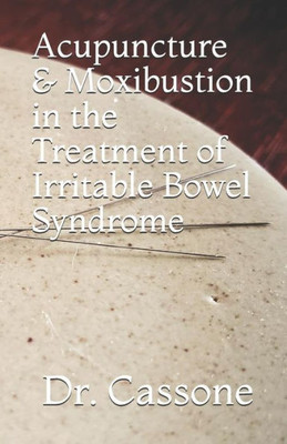 Acupuncture & Moxibustion in the Treatment of Irritable Bowel Syndrome