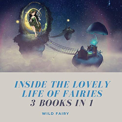 Inside the Lovely Life of Fairies: 3 Books in 1 - Paperback