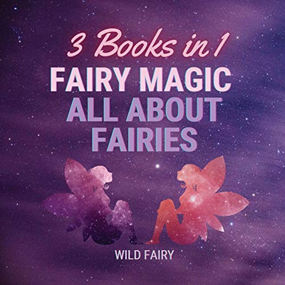 Fairy Magic - All About Fairies: 3 Books in 1 - Paperback