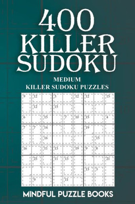 400 Killer Sudoku: Medium Killer Sudoku Puzzles (Sudoku Killer)