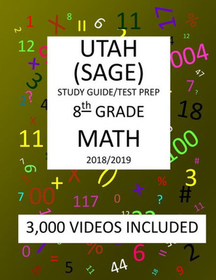8th Grade UTAH SAGE, 2019 MATH, Test Prep:: 8th Grade UTAH STUDENT ASSESSMENT of ACADEMIC READINESS TEST 2019 MATH Test Prep/Study Guide