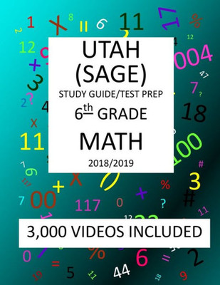 6th Grade UTAH SAGE, 2019 MATH, Test Prep:: 6th Grade UTAH STUDENT ASSESSMENT of ACADEMIC READINESS TEST 2019 MATH Test Prep/Study Guide