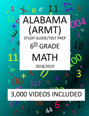 6th Grade ALABAMA ARMT, 2019 MATH, Test Prep:: 6th Grade ALABAMA READING and MATHEMATICS TEST 2019 MATH Test Prep/Study Guide