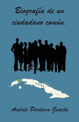 Biografía de un ciudadano común. (Spanish Edition)