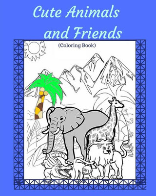 Cute Animals and Friends: Coloring Book | For All Ages