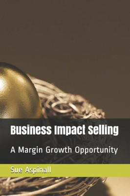 Business Impact Selling: A Margin Growth Opportunity
