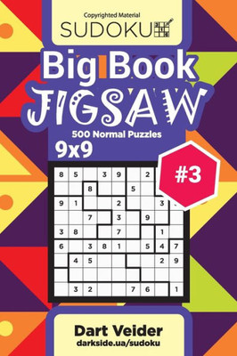 Big Book Sudoku Jigsaw - 500 Normal Puzzles 9x9 (Volume 3)