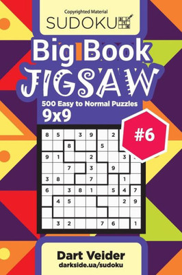 Big Book Sudoku Jigsaw - 500 Easy to Normal Puzzles 9x9 (Volume 6)