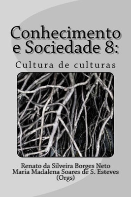 Conhecimento e Sociedade 8:: Cultura de culturas (Portuguese Edition)