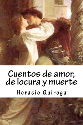 Cuentos de amor, de locura y muerte (Spanish Edition)