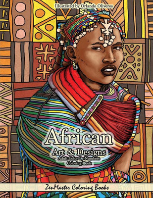 African Art and Designs Adult Color By Numbers Coloring Book: Color By Number Coloring Book for Adults Of Africa Inspired Artwork, Designs, Scenes, Wildlife and More for Stress Relief and Relaxation