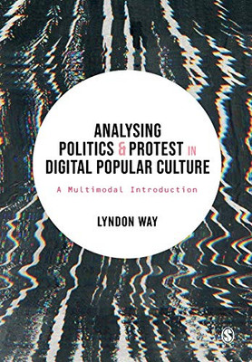 Analysing Politics and Protest in Digital Popular Culture: A Multimodal Introduction - Paperback