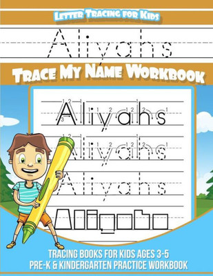 Aliyahs Letter Tracing for Kids Trace my Name Workbook: Tracing Books for Kids ages 3 - 5 Pre-K & Kindergarten Practice Workbook