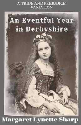 An Eventful Year in Derbyshire: Derbyshire Stories 1 to 7
