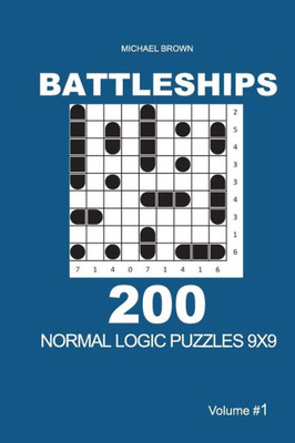 Battleships - 200 Normal Logic Puzzles 9x9 (Volume 1) (Battleships - Normal 9x9)