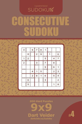 Consecutive Sudoku - 200 Hard Puzzles 9x9 (Volume 4)