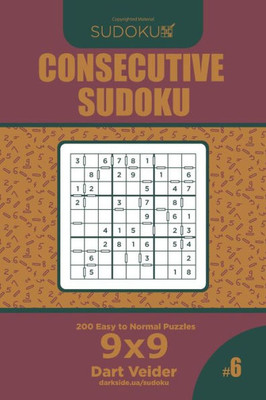 Consecutive Sudoku - 200 Easy to Normal Puzzles 9x9 (Volume 6)