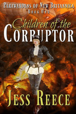 Children of the Corruptor (Parawardens of New Britannica)