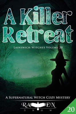 A Killer Retreat: A Supernatural Witch Cozy Mystery (Lainswich Witches Series)