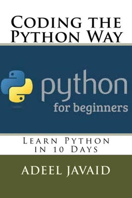 Coding the Python Way: Learn Python in 10 Days