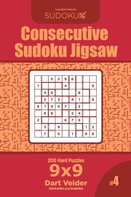 Consecutive Sudoku Jigsaw - 200 Hard Puzzles 9x9 (Volume 4)