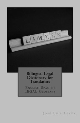 Bilingual Legal Dictionary for Translators: English-Spanish LEGAL Glossary