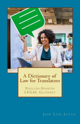 A Dictionary of Law for Translators: English-Spanish LEGAL Glossary