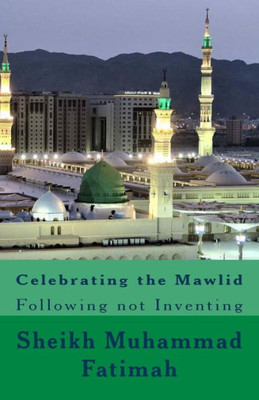 Celebrating the Mawlid: Following not Inventing
