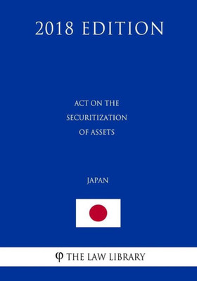 Act on the Securitization of Assets (Japan) (2018 Edition)