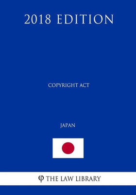 Copyright Act (Japan) (2018 Edition)