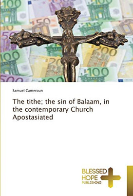 The tithe; the sin of Balaam, in the contemporary Church Apostasiated