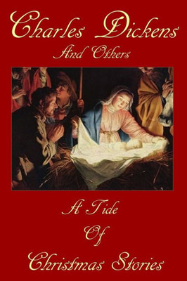 A Tide Of Christmas Stories: Charles Dickens And Others