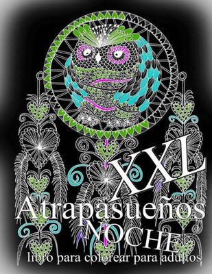 Atrapasueños NOCHE XXL: libro para colorear para adultos (Spanish Edition)