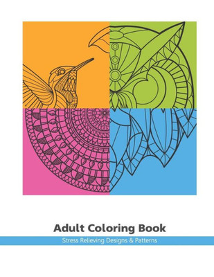 Adult Coloring Book: Stress Relieving Designs & Patterns