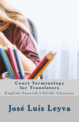 Court Terminology for Translators: English-Spanish LEGAL Glossary