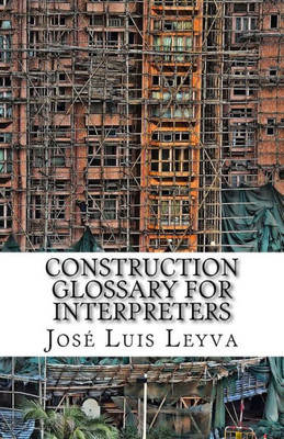 Construction Glossary for Interpreters: English-Spanish Construction Terms