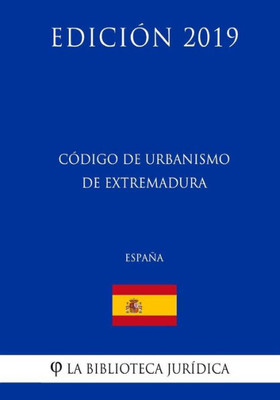 Código de Urbanismo de Extremadura (España) (Edición 2019) (Spanish Edition)