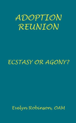 Adoption Reunion: Ecstasy or Agony?