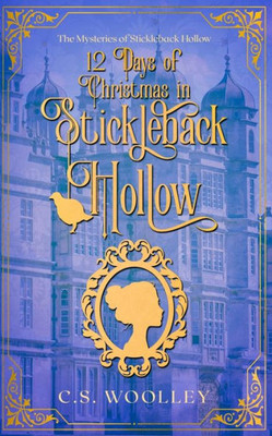 12 Days of Christmas in Stickleback Hollow (The Mysteries of Stickleback Hollow)