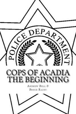 Cops of Acadia: "The Beginning" Large Print Edition