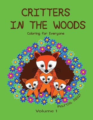 Critters in the Woods: Coloring For Everyone (Volume 1)