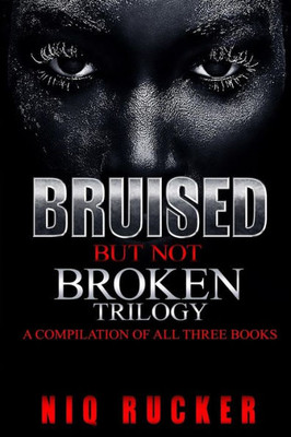 Bruised but not broken: The Trilogy