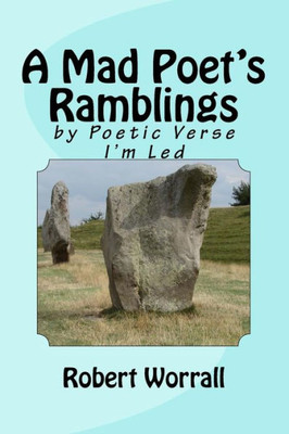A Mad Poet's Ramblings: by Poetic Verse I'm Led