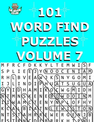 101 Word Find Puzzles Vol. 7: Themed Word Searches, Puzzles to Sharpen Your Mind (Large 101 Themed Word Search Series)