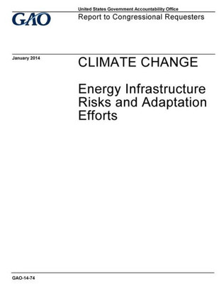 Climate change, energy infrastructure risks and adaptation efforts : report to congressional requesters.