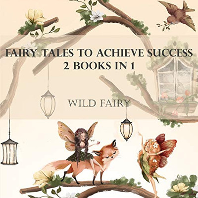 Fairy Tales To Achieve Success: 2 Books In 1 - Paperback